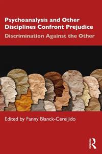 Psychoanalysis and Other Disciplines Confront Prejudice - Click Image to Close