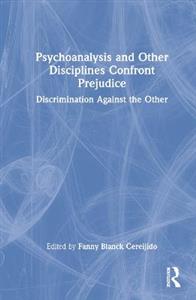 Psychoanalysis and Other Disciplines Confront Prejudice - Click Image to Close