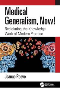 Medical Generalism, Now!: Reclaiming the Knowledge Work of Modern Practice - Click Image to Close