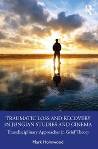 Traumatic Loss and Recovery in Jungian Studies and Cinema - Click Image to Close