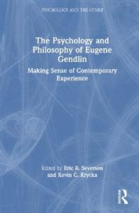 The Psychology and Philosophy of Eugene Gendlin