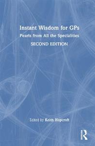 Instant Wisdom for GPs: Pearls from All the Specialities - Click Image to Close