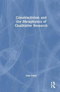 Constructivism and the Metaphysics of Qualitative Research - Click Image to Close