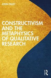 Constructivism and the Metaphysics of Qualitative Research - Click Image to Close