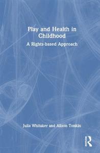 Play and Health in Childhood: A Rights-based Approach - Click Image to Close