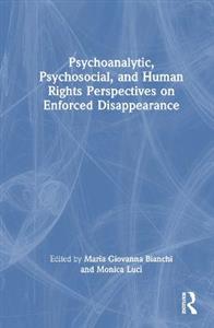 Psychoanalytic, Psychosocial, and Human Rights Perspectives on Enforced Disappearance - Click Image to Close