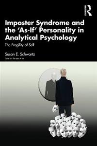 Imposter Syndrome and The ?As-If? Personality in Analytical Psychology - Click Image to Close