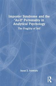 Imposter Syndrome and The ?As-If? Personality in Analytical Psychology - Click Image to Close