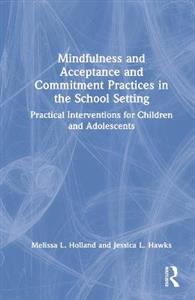 Mindfulness and Acceptance and Commitment Practices in the School Setting - Click Image to Close