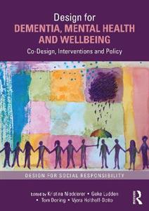 Design for Dementia, Mental Health and Wellbeing: Co-Design, Interventions and Policy - Click Image to Close