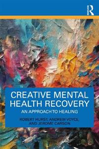 Creative Mental Health Recovery: An Approach To Healing - Click Image to Close