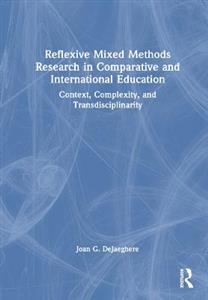 Reflexive Mixed Methods Research in Comparative and International Education: Context, Complexity, and Transdisciplinarity - Click Image to Close
