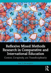Reflexive Mixed Methods Research in Comparative and International Education: Context, Complexity, and Transdisciplinarity - Click Image to Close