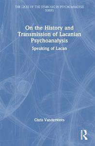 On the History and Transmission of Lacanian Psychoanalysis: Speaking of Lacan - Click Image to Close