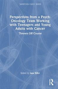 Perspectives from a Psych-Oncology Team Working with Teenagers and Young Adults with Cancer - Click Image to Close