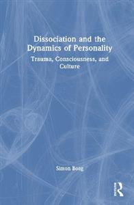 Dissociation and the Dynamics of Personality: Trauma, Consciousness, and Culture - Click Image to Close