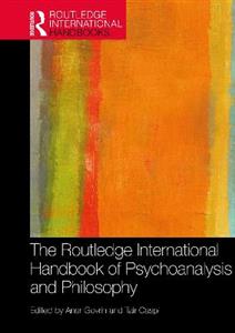 The Routledge International Handbook of Psychoanalysis and Philosophy - Click Image to Close