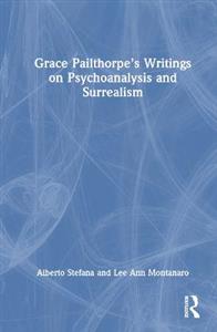 Grace Pailthorpe?s Writings on Psychoanalysis and Surrealism - Click Image to Close