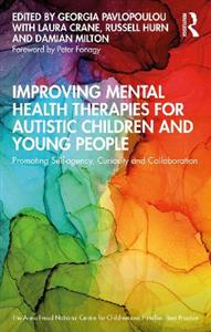 Improving Mental Health Therapies for Autistic Children and Young People: Promoting Self-agency, Curiosity and Collaboration - Click Image to Close