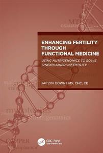 Enhancing Fertility through Functional Medicine: Using Nutrigenomics to Solve 'Unexplained' Infertility - Click Image to Close