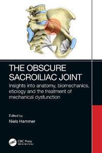 The Obscure Sacroiliac Joint: Insights into anatomy, biomechanics, etiology and the treatment of mechanical dysfunction - Click Image to Close
