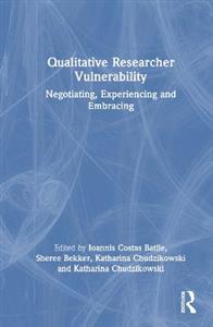 Qualitative Researcher Vulnerability: Negotiating, Experiencing and Embracing - Click Image to Close