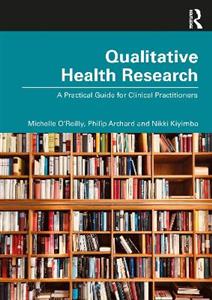 Qualitative Health Research: A Practical Guide for Clinical Practitioners Qualitative Health Research: A Practical Guide for Clinical Practitioners