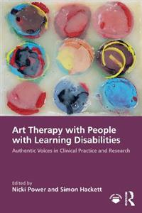 Art Therapy with People with Learning Disabilities: Authentic Voices in Clinical Practice and Research