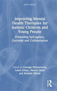 Improving Mental Health Therapies for Autistic Children and Young People: Promoting Self-agency, Curiosity and Collaboration - Click Image to Close