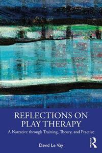 Reflections on Play Therapy: A Narrative through Training, Theory, and Practice