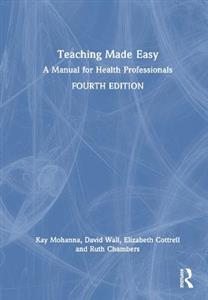 Teaching Made Easy: A Manual for Health Professionals - Click Image to Close