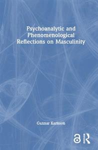 Psychoanalytic and Phenomenological Reflections on Masculinity - Click Image to Close