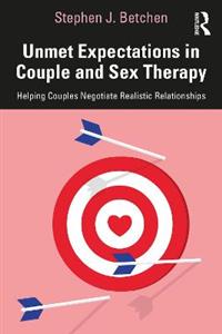 Unmet Expectations in Couple and Sex Therapy: Helping Couples Negotiate Realistic Relationships - Click Image to Close