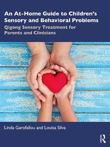 An At-Home Guide to Children's Sensory and Behavioral Problems: Qigong Sensory Treatment for Parents and Clinicians