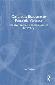 Children's Exposure to Domestic Violence: Theory, Practice, and Implications for Policy - Click Image to Close