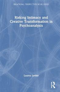 Risking Intimacy and Creative Transformation in Psychoanalysis - Click Image to Close