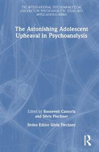 The Astonishing Adolescent Upheaval in Psychoanalysis - Click Image to Close
