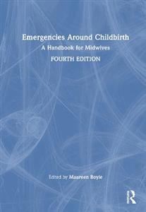 Emergencies Around Childbirth: A Handbook for Midwives - Click Image to Close