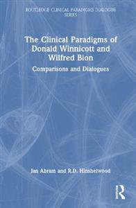 The Clinical Paradigms of Donald Winnicott and Wilfred Bion