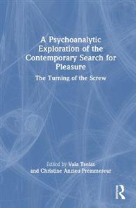 A Psychoanalytic Exploration of the Contemporary Search for Pleasure