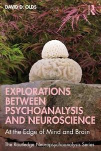 Explorations Between Psychoanalysis and Neuroscience: At the Edge of Mind and Brain - Click Image to Close