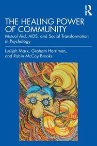 The Healing Power of Community: Mutual Aid, AIDS, and Social Transformation in Psychology - Click Image to Close