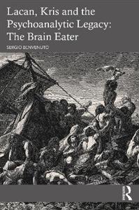 Lacan, Kris and the Psychoanalytic Legacy: The Brain Eater - Click Image to Close