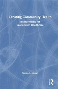 Creating Community Health: Interventions for Sustainable Healthcare - Click Image to Close