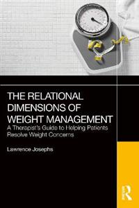 The Relational Dimensions of Weight Management: A Therapist's Guide to Helping Patients Resolve Weight Concerns - Click Image to Close