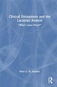 Clinical Encounters and the Lacanian Analyst: "Who's your Dora?"