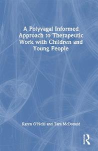 A Polyvagal Informed Approach to Therapeutic Work with Children and Young People - Click Image to Close