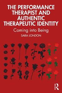 The Performance Therapist and Authentic Therapeutic Identity - Click Image to Close