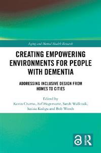 Creating Empowering Environments for People with Dementia: Addressing Inclusive Design from Homes to Cities - Click Image to Close