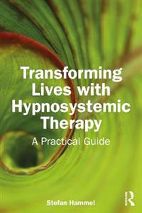 Transforming Lives with Hypnosystemic Therapy: A Practical Guide - Click Image to Close